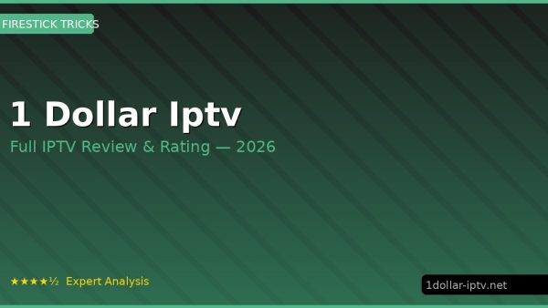 1 Dollar Iptv Review 2026 — Channels, Pricing & Honest Rating