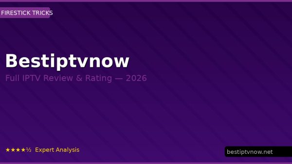 Bestiptvnow Review 2026 — Channels, Pricing & Honest Rating