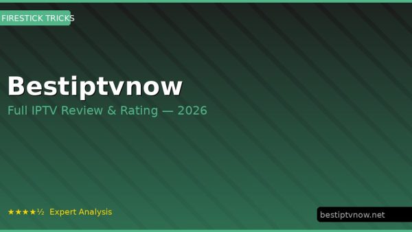 Bestiptvnow Review 2026 — Channels, Pricing & Honest Rating