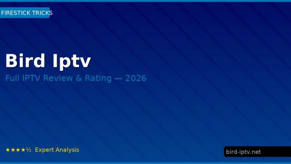 Bird Iptv Review 2026 — Channels, Pricing & Honest Rating