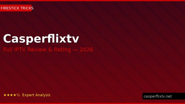 Casperflixtv Review 2026 — Channels, Pricing & Honest Rating