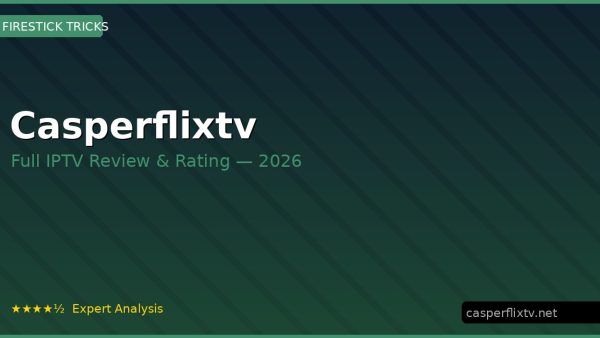 Casperflixtv Review 2026 — Channels, Pricing & Honest Rating