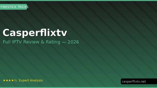 Casperflixtv Review 2026 — Channels, Pricing & Honest Rating