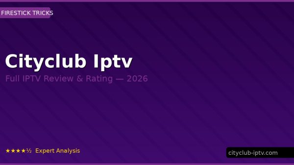 Cityclub Iptv Review 2026 — Channels, Pricing & Honest Rating