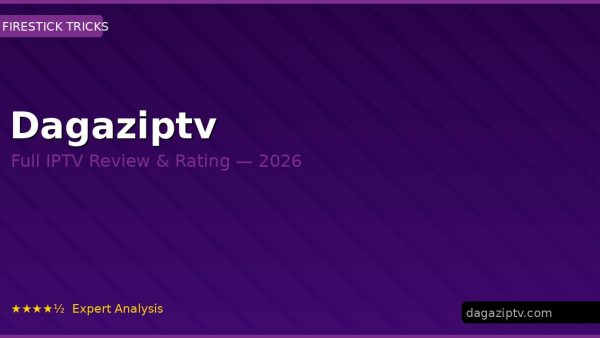 Dagaziptv Review 2026 — Channels, Pricing & Honest Rating
