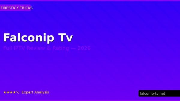 Falconip Tv Review 2026 — Channels, Pricing & Honest Rating