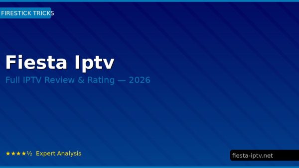 Fiesta Iptv Review 2026 — Channels, Pricing & Honest Rating