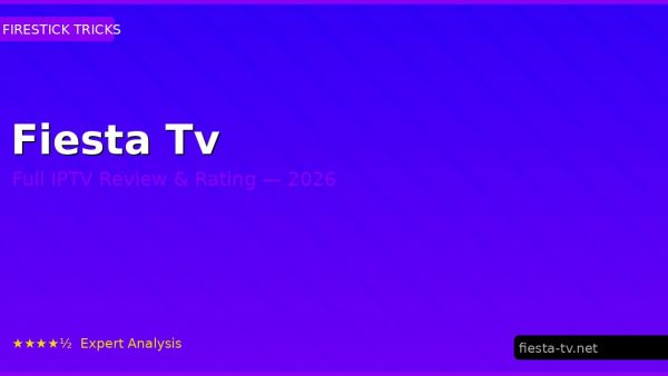 Fiesta Tv Review 2026 — Channels, Pricing & Honest Rating