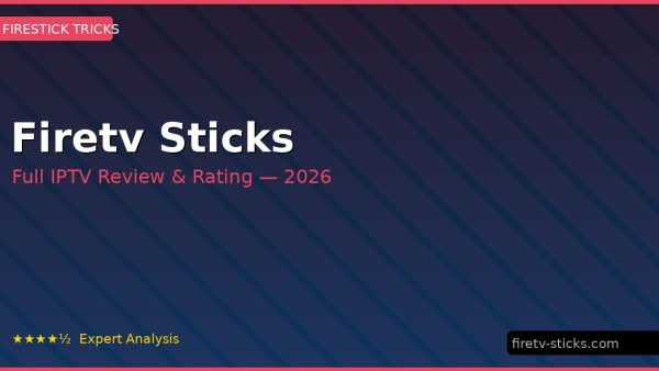 Firetv Sticks Review 2026 — Channels, Pricing & Honest Rating
