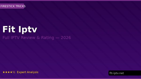 Fit Iptv Review 2026 — Channels, Pricing & Honest Rating