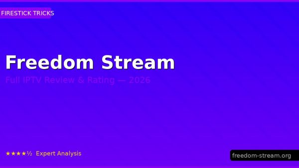 Freedom Stream Review 2026 — Channels, Pricing & Honest Rating