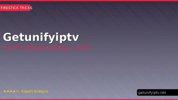 Getunifyiptv Review 2026 — Channels, Pricing & Honest Rating