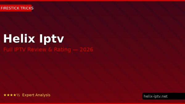 Helix Iptv Review 2026 — Channels, Pricing & Honest Rating