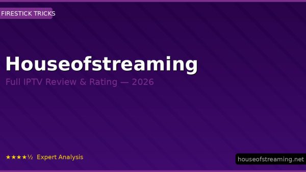 Houseofstreaming Review 2026 — Channels, Pricing & Honest Rating
