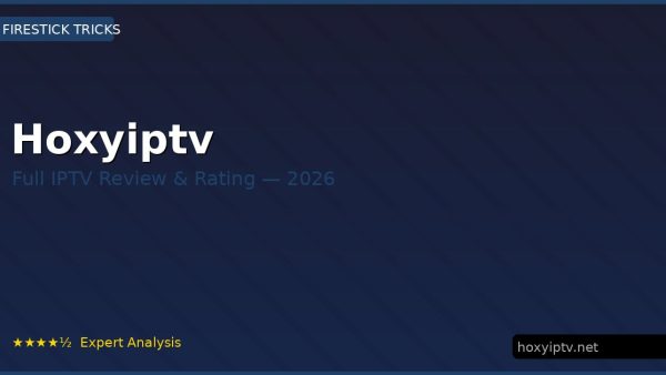 Hoxyiptv Review 2026 — Channels, Pricing & Honest Rating