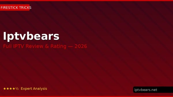Iptvbears Review 2026 — Channels, Pricing & Honest Rating