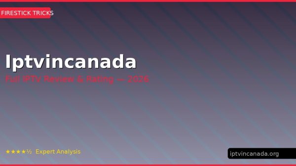 Iptvincanada Review 2026 — Channels, Pricing & Honest Rating