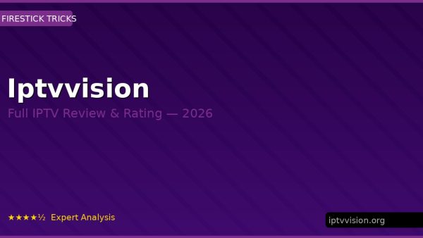 Iptvvision Review 2026 — Channels, Pricing & Honest Rating