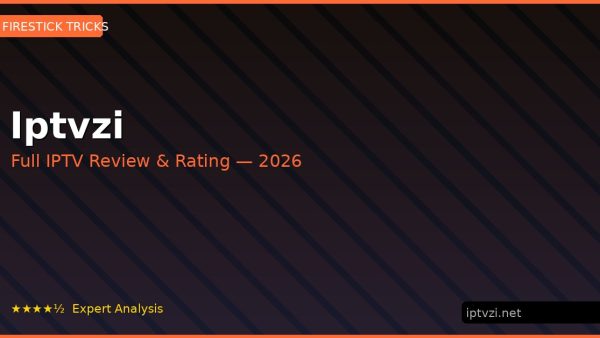Iptvzi Review 2026 — Channels, Pricing & Honest Rating