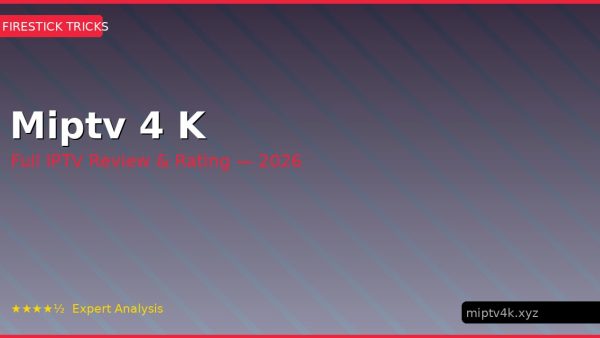 Miptv 4 K Review 2026 — Channels, Pricing & Honest Rating