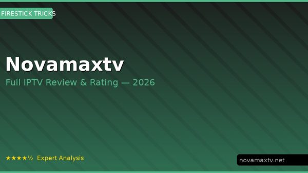 Novamaxtv Review 2026 — Channels, Pricing & Honest Rating