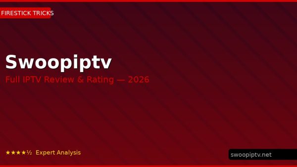 Swoopiptv Review 2026 — Channels, Pricing & Honest Rating