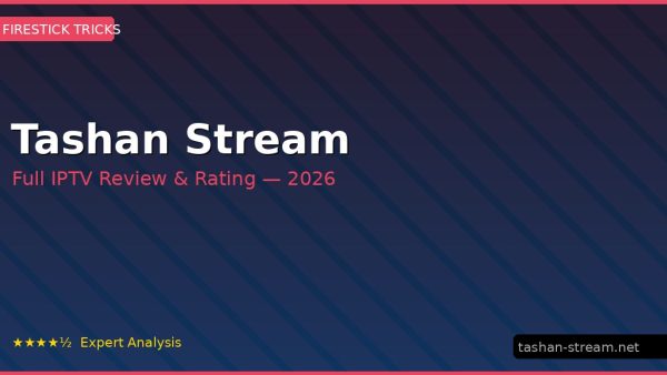Tashan Stream Review 2026 — Channels, Pricing & Honest Rating