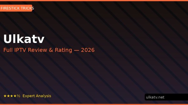 Ulkatv Review 2026 — Channels, Pricing & Honest Rating