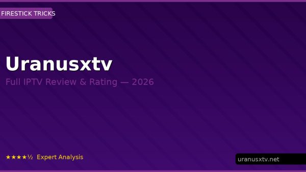 Uranusxtv Review 2026 — Channels, Pricing & Honest Rating